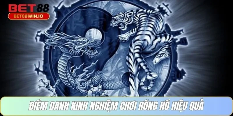 Điểm danh kinh nghiệm chơi rồng hổ hiệu quả tại Bet88