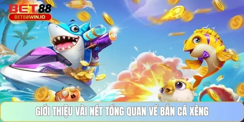 Giới thiệu vài nét tổng quan về bắn cá xèng Giới thiệu vài nét tổng quan về bắn cá xèng Bet88